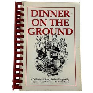 Dinner On The Ground Cookbook Fundraiser For Central Texas Childrens Home 1990